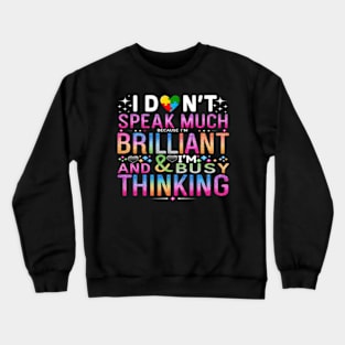 I Dont Speak Much Brilliant Autism Crewneck Sweatshirt